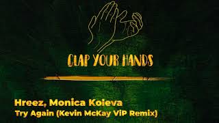 Hreez, Monica Koleva - Try Again (Kevin McKay ViP Remix)