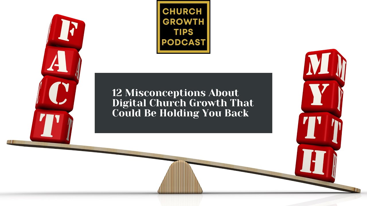 Church Growth Tips Podcast - Episode 15 | 12 Misconceptions About Digital Church Growth