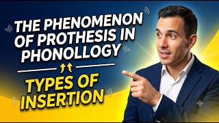 The Phenomenon of Prothesis in Phonology |Types of Insertion