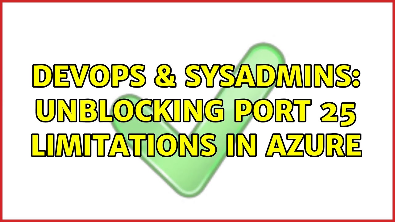 DevOps & SysAdmins: Unblocking port 25 limitations in Azure - YouTube
