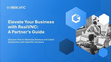 Elevate Your Business with RealVNC: A Partner’s Guide - RealVNC Connect v8 update