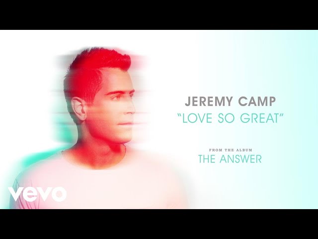 Jeremy Camp - Love So Great