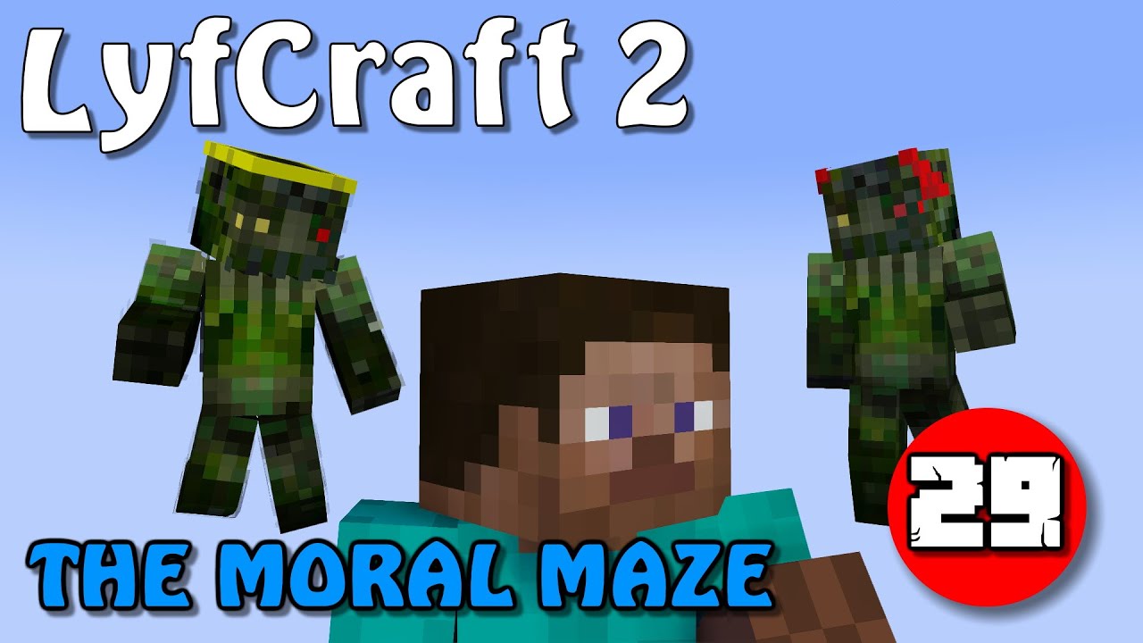 Lyfcraft 2 ❤️ The Moral Maze ❤️ Episode Twenty-Nine