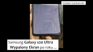 Samsung Galaxy s20 Ultra Wypalony Ekran po roku ... | Znowu