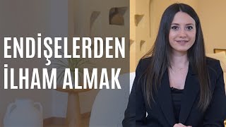 Endi̇şelerden İlham Almak Kaygı Bozukluğu Ile Baş Etme Yolları