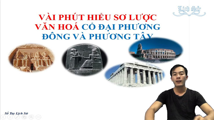 So sánh phương đông và phương tây thời cổ đại năm 2024