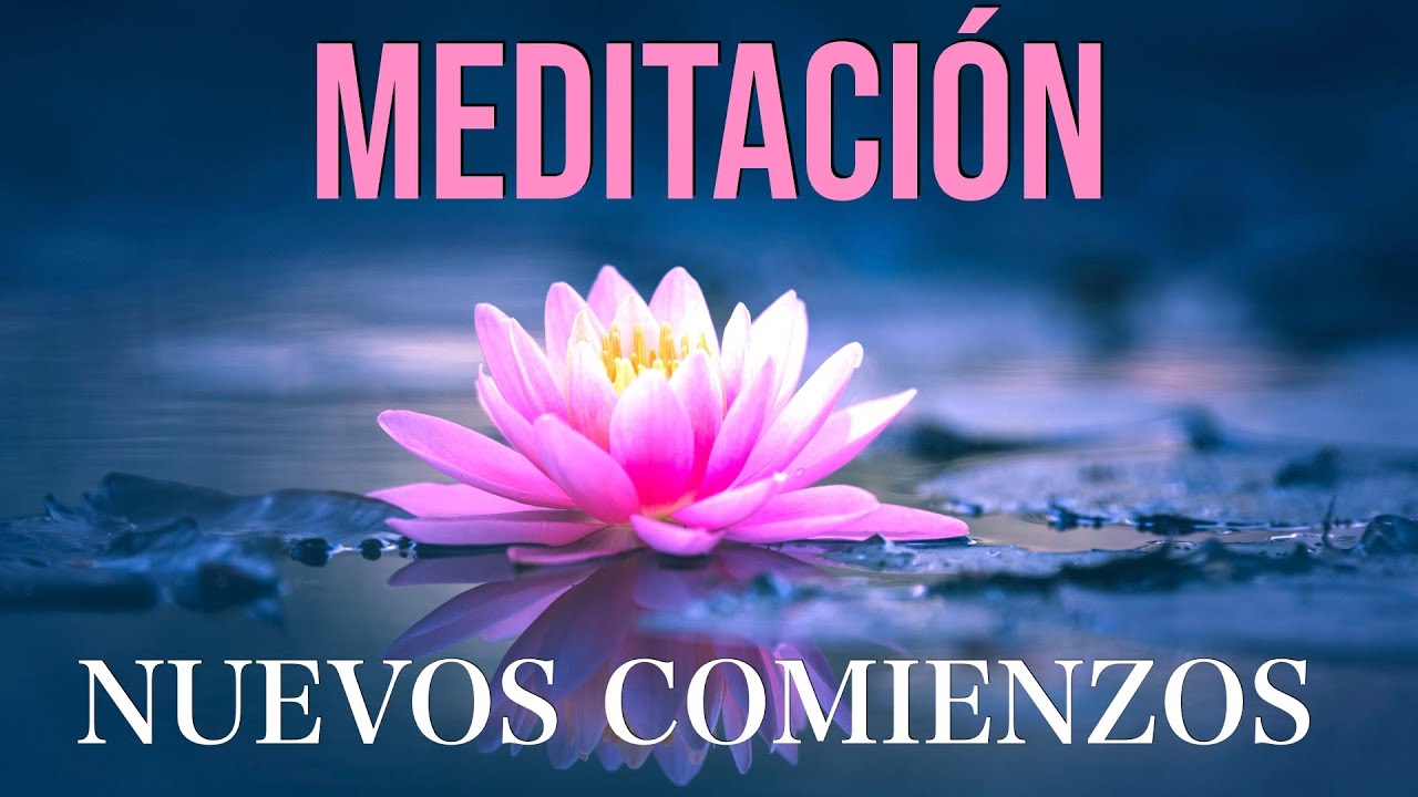 Meditación Guiada NUEVOS COMIENZOS