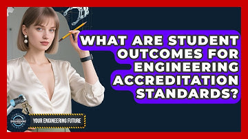 What Are Student Outcomes For Engineering Accreditation Standards? - Your Engineering Future