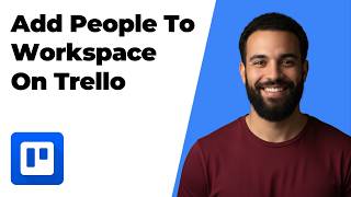 How To Add People To Workspace On Trello (2026 Easy Guide)