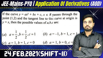 If the curvey = ax2 + bx + c, x ∈ R, passes through the point (1, 2) and the tangent line to this