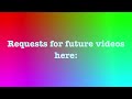 VIDEO REQUESTS HERE! 