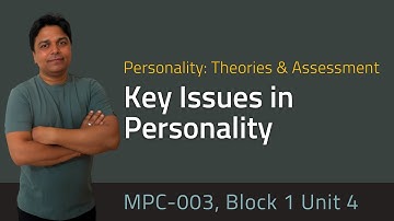 MPC-003, Block 1 Unit 4 | Key Issues in Personality | MAPC IGNOU | Psychology