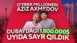 O'ZBEK MILLIONERI Aziz Ahmedov | Dubaydagi $1.800.000 ilk uyida sayr qildik (exclusive)