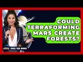Could Terraforming Mars Create Forests? - Space Tech Insider
