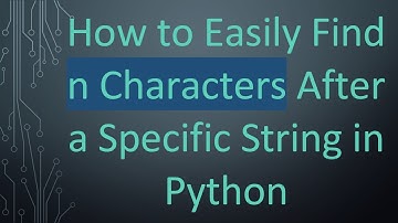 How to Easily Find n Characters After a Specific String in Python