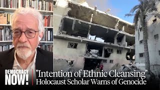 "Clear Intention of Ethnic Cleansing": Holocaust Scholar Omer Bartov Warns of Genocide in Gaza