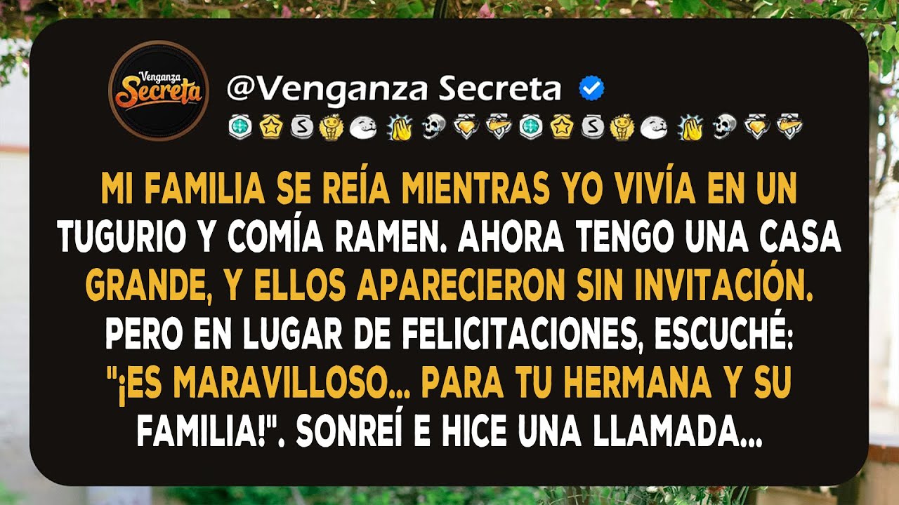 Mi familia se reía mientras yo vivía en un tugurio y comía ramen. Ahora tengo una casa grande...