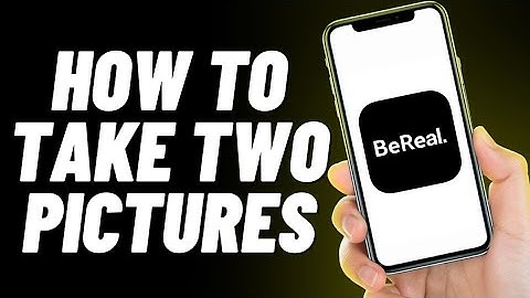 How To Take Two Different Pictures on BeReal
