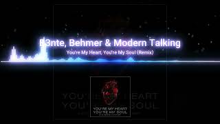 B3nte, Behmer & Modern Talking | You're My Heart & You're My Soul (Remix)