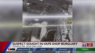 Suspect sought in Temple vape shop burglary