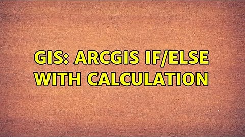GIS: ArcGIS If/Else with calculation (2 Solutions!!)