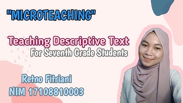 TEACHING DESCRIPTIVE TEXT FOR SEVENTH GRADE STUDENTS || MICROTEACHING