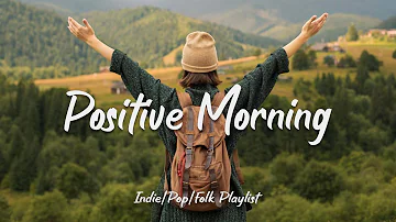 Positive Morning 🍂 Acoustic music helps the morning full of energy | Indie/Pop/Folk/Acoustic