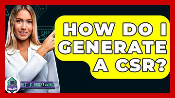 How Do I Generate A CSR? - Next LVL Programming