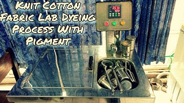Knit Cotton Fabric Dyeing Process With Pigment | Lab Dyeing