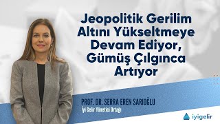 Jeopolitik Gerilim Altını Yükseltmeye Devam Ediyor Gümüş Çılgınca Artıyor