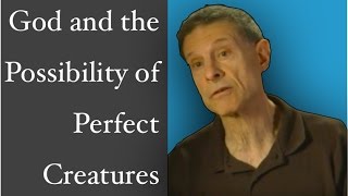 God and the Possibility of Perfect Creatures