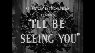 I'll be Seeing You 1945 Movie Credits