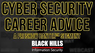 BHIS PreShow Banter™ – Cyber Security Career Advice | 2023-09-21 by Black Hills Information Security 1,580 views 8 months ago 27 minutes