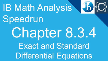 Chapter 8.3.4 | Exact and Standard Differential Equations | CodingBytes IB Math Analysis Speedrun