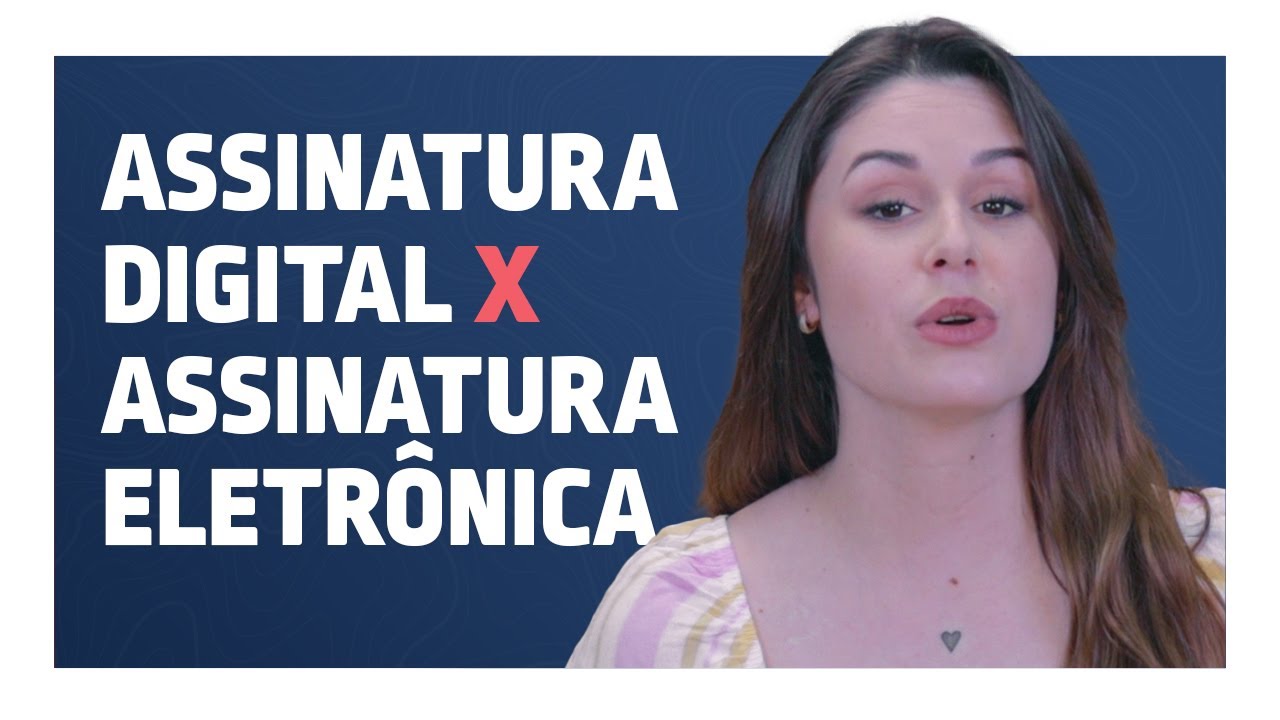 A diferença entre Assinatura Digital e Eletrônica | FERNANDA RESPONDE ...