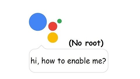 How to enable Google Assistant on any Android Phone above 6.0? (NO ROOT!!) Working on Nexus 5X.