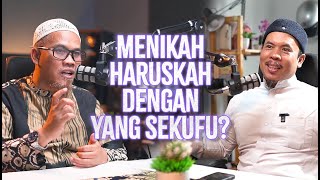 Haruskah Menikah Dengan Yang Sekufu? - Ustadz Dr (Hc) Kholiful Hadi, MM