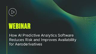 Webinar: How AI Predictive Analytics Software Improves Availability for Aeroderivatives | GE Vernova screenshot 4