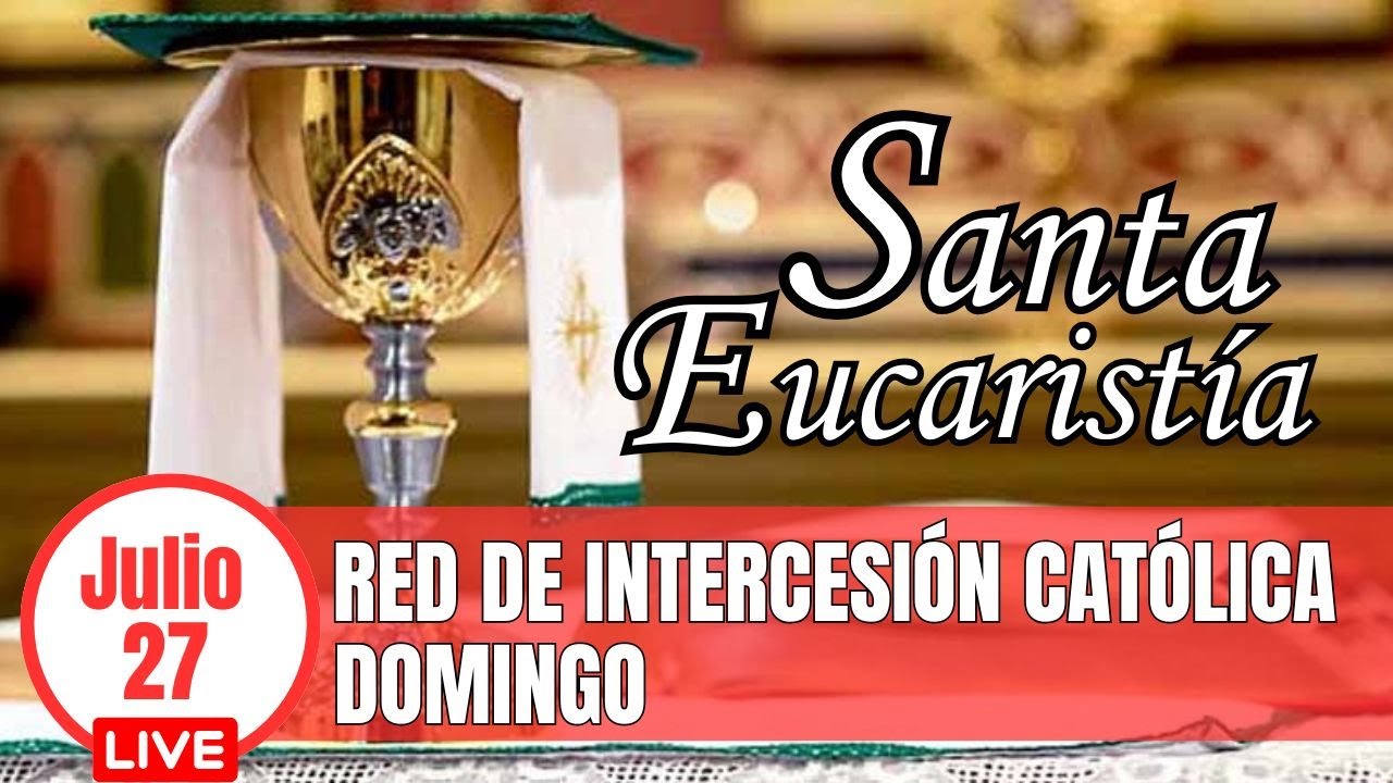 Santa Misa de Hoy Domingo 27 de Julio de 2025 | Eucaristía en Vivo ...
