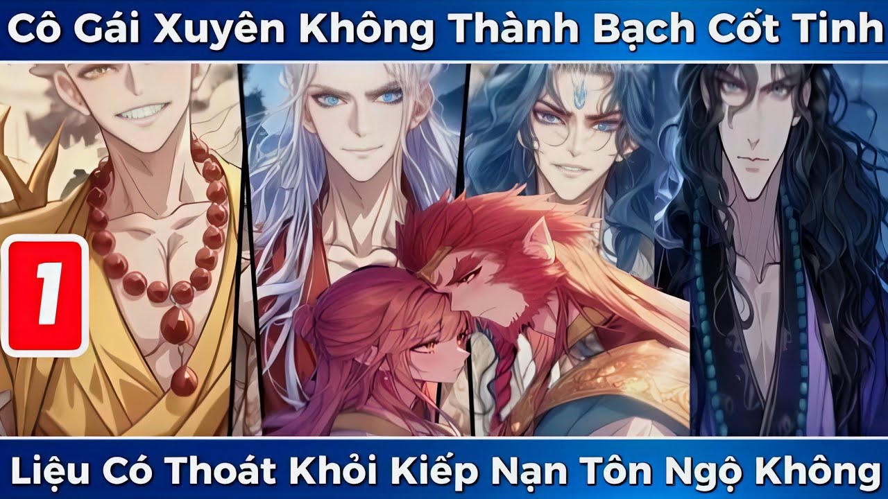 Phần 1: Cô Gái Xuyên Không Thành Bạch Cốt Tinh, Liệu Có Thoát Khỏi Kiếp Nạn Tôn Ngộ Không