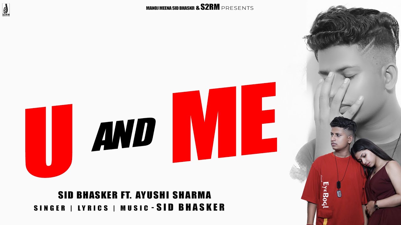 Sid Rapper/song New Rap Song : U AND ME | Sid Bhasker | SID Ft. Ayushi | Directormanoj ...