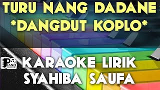 TURU NANG DADANE SYAHIBA SAUFA DANGDUT KOPLO KARAOKE LIRIK ORGAN TUNGGAL KEYBOARD