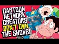 Cartoon Network Showrunners DON'T OWN The Animated Series THEY Created?!