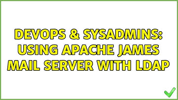 DevOps & SysAdmins: Using Apache James Mail server with LDAP