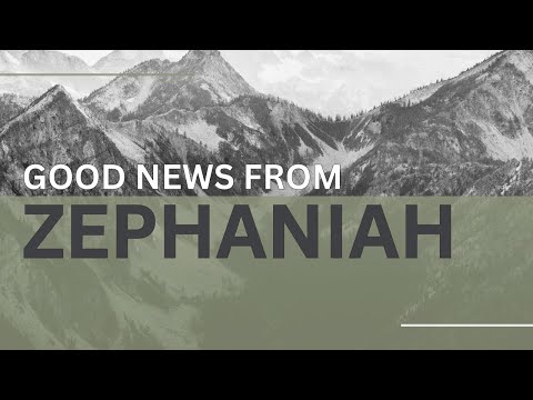 Good News From Zephaniah. May 21, 2023