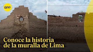 La muralla que tuvo Lima: la historia de la estructura que rodeó la capital por 200 años