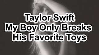 My Boy Only Breaks His Favorite Toys - Taylor Swift (Easy Lyrics)