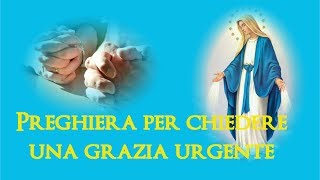 Preghiera Miracolosa Per Chiedere Una Grazia Urgente Youtube
