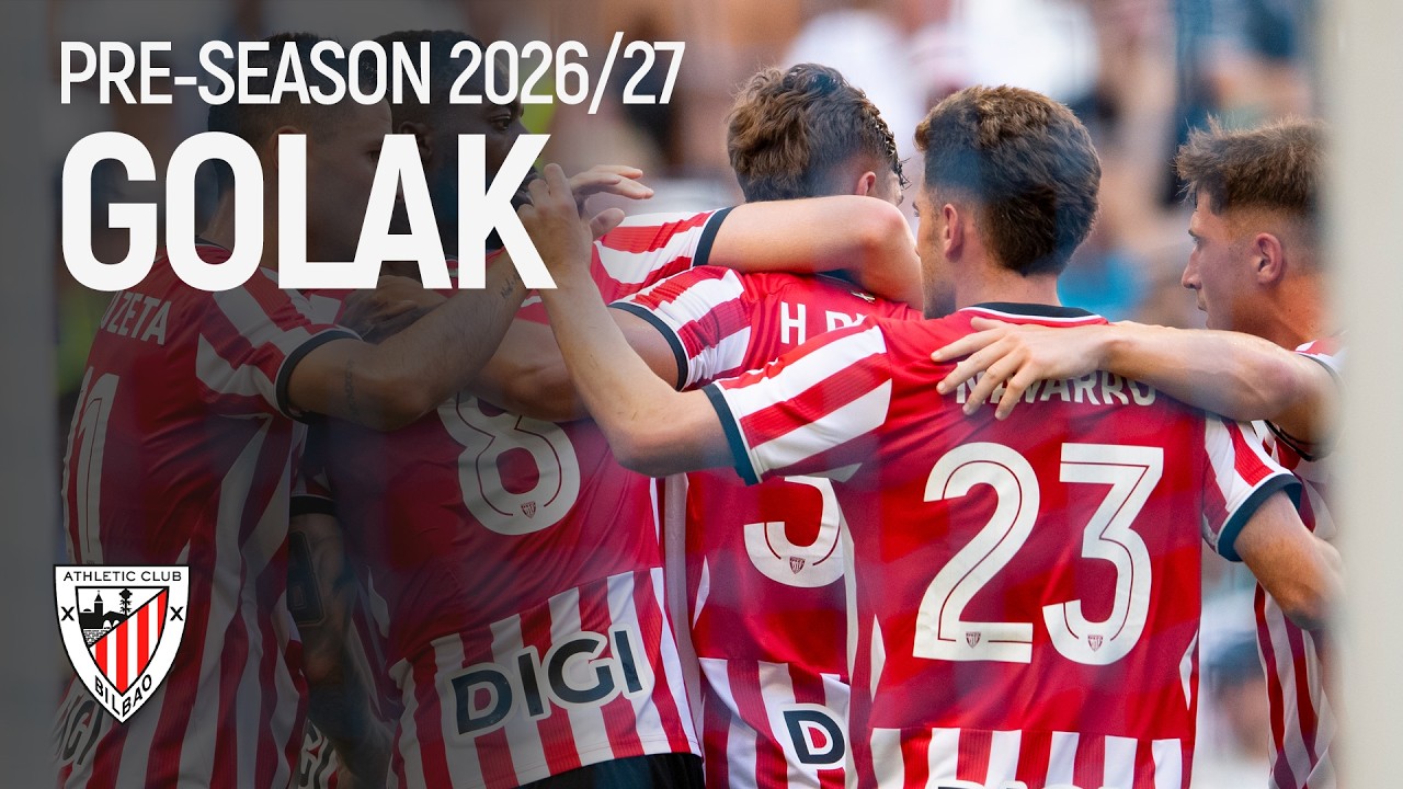 Goles pretemporada 2026-27 I Athletic Club I Denboraldiaurreko golak