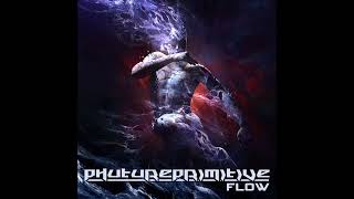 Phutureprimitive - Flow - full album (2017)